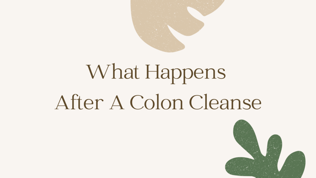 what-happens-after-a-colon-cleanse